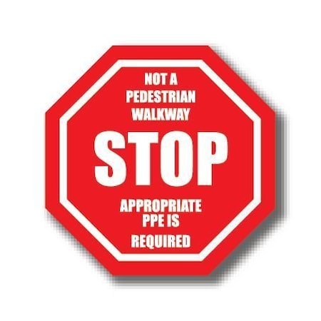 Ergomat 20in OCTAGON SIGNS - Not A Pedestrian Walkway Stop Appropriate PPE Is Required DSV-SIGN 400 #0933 -UEN